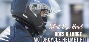 What Size Head Does a Large Motorcycle Helmet Fit