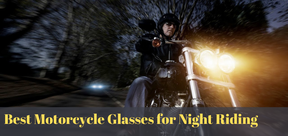 Best Motorcycle Glasses for Night Riding