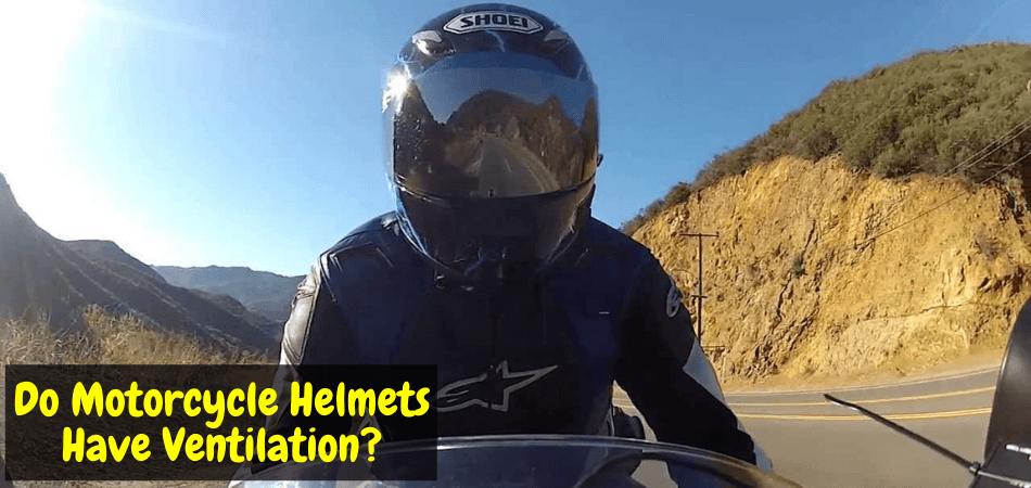 Do Motorcycle Helmets Have Ventilation