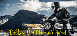 Best Long Oval Motorcycle Helmet