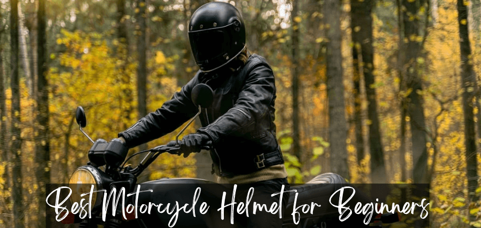 Best Motorcycle Helmet for Beginners