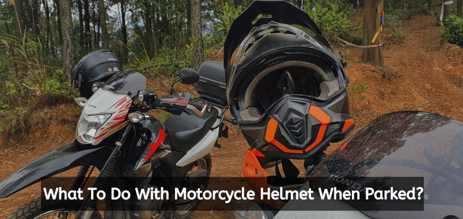 What To Do With Motorcycle Helmet When Parked
