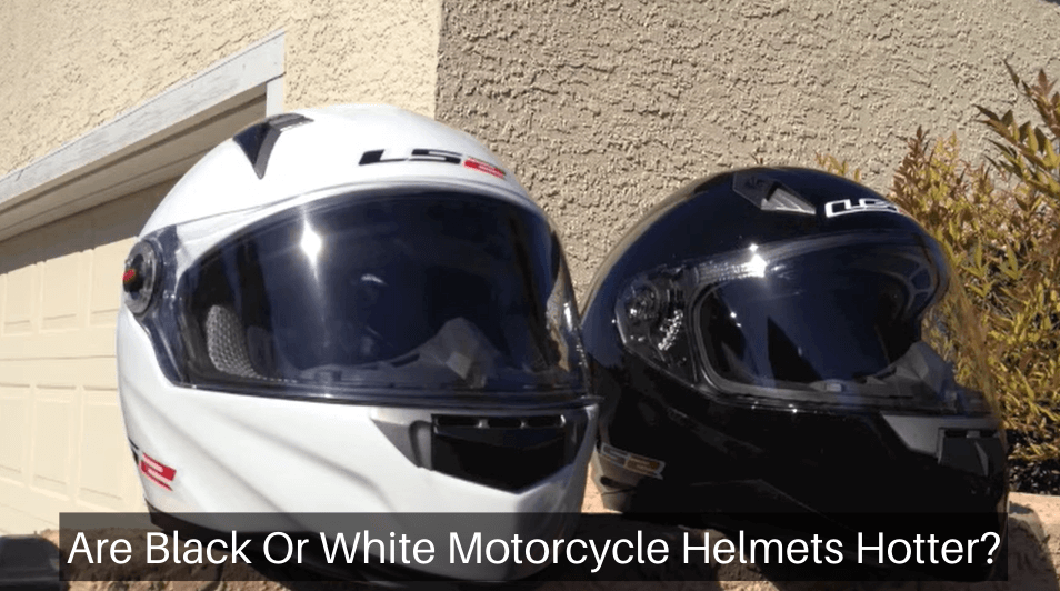 Are Black Or White Motorcycle Helmets Hotter