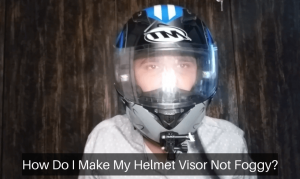 How Do I Make My Helmet Visor Not Foggy